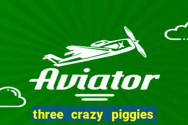 three crazy piggies onde jogar